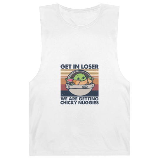 Discover Get in losers we are getting chicky nuggies Barnard Tanks
