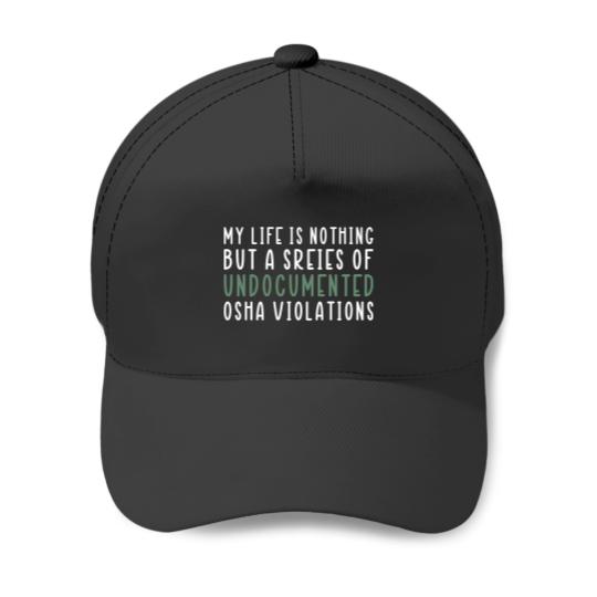 Discover Undocumented OSHA violations 1 Baseball Caps