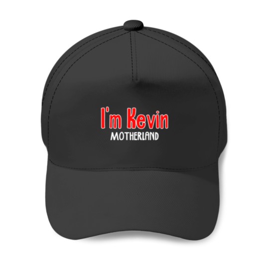 Discover Im Kevin Motherland Baseball Caps
