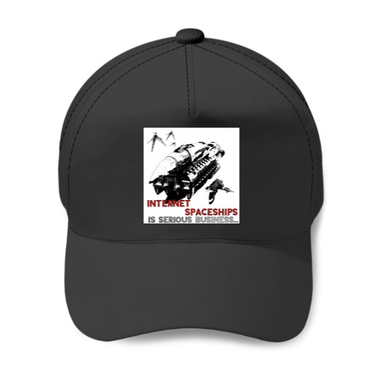 Discover Internet Spaceships is Serious Business Baseball Caps