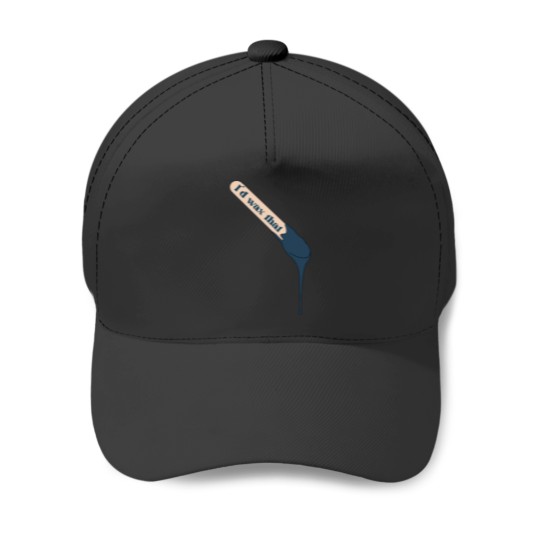 Discover I’d wax that Baseball Caps