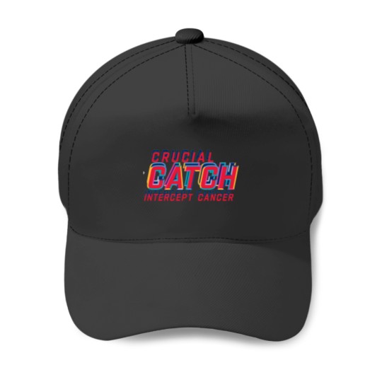 Discover crucial catch intercept cancer  (9) Baseball Caps