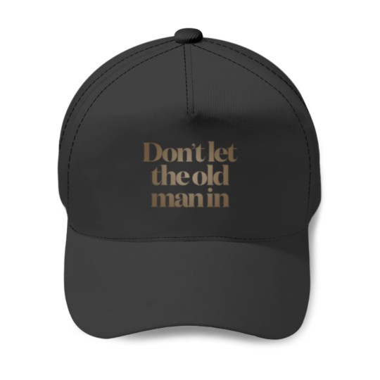 Discover Don't let the old man in v.5 Baseball Caps