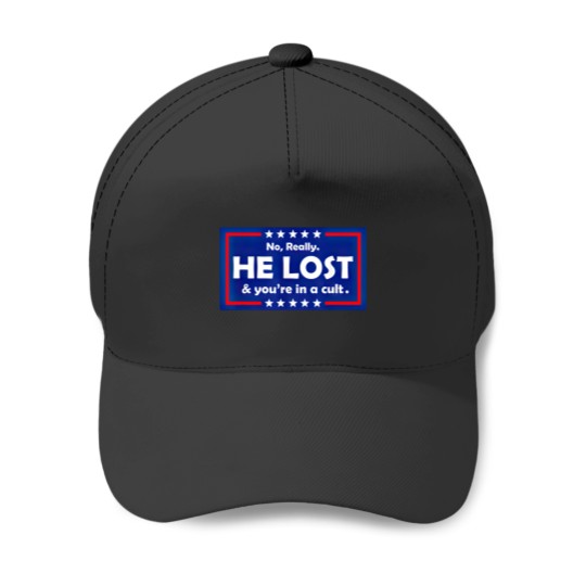 Discover No Really He Lost & You're In A Cult Baseball Caps