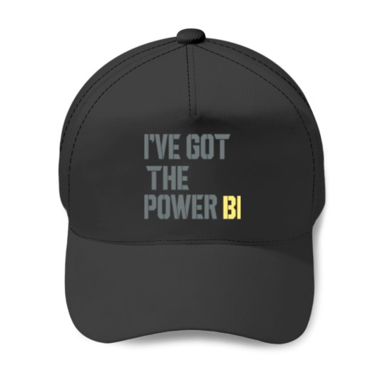 Discover i have got the power bi Baseball Caps