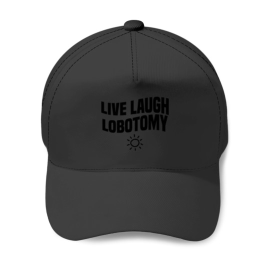 Discover live laugh lobotomy Baseball Caps