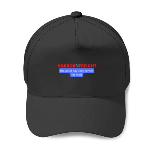 Discover Harbor Freight The Adult Day Care Center For Men  .png Baseball Caps