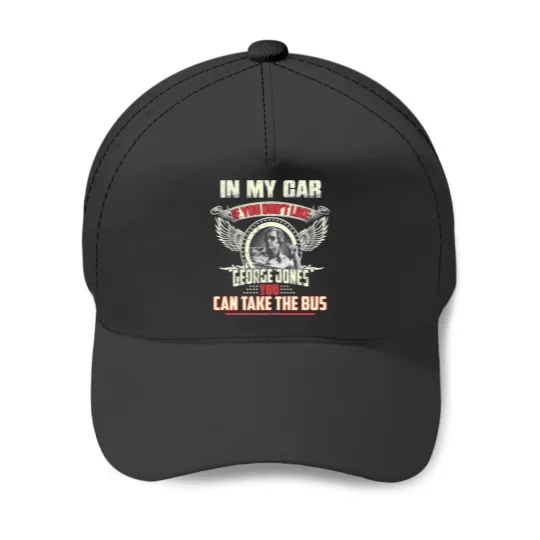 Discover George Jones If you don_t like you can take the Bus Baseball Caps
