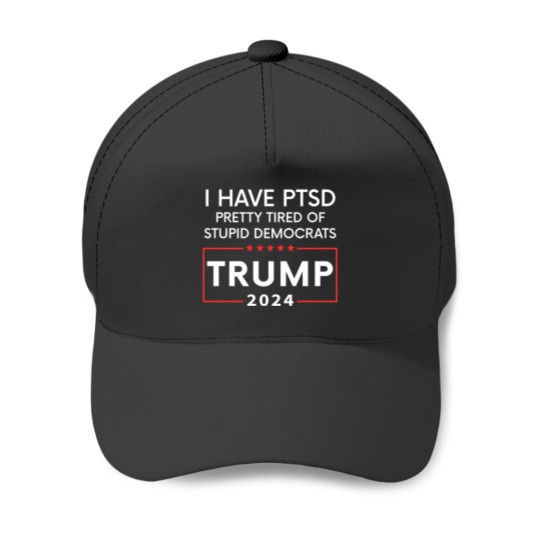 Discover i have ptsd pretty tired of stupid democrats 2024 Baseball Caps