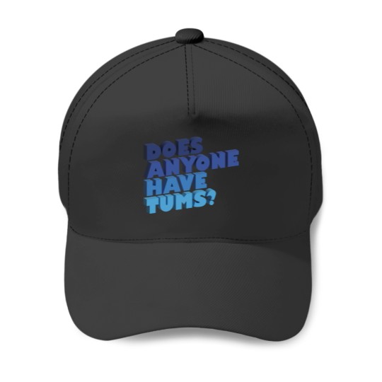 Discover Does Anyone Have Tums Baseball Caps