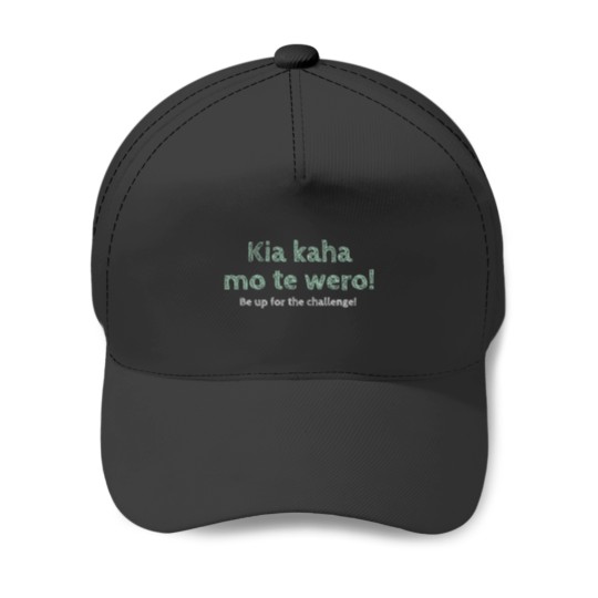 Discover Kia kaha mo te wero! - Be up for the challenge Baseball Caps