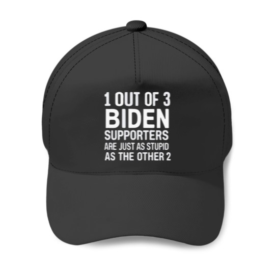 Discover 1 Out Of 3 Biden Supporters Are As Stupid As The Other 2 Baseball Caps