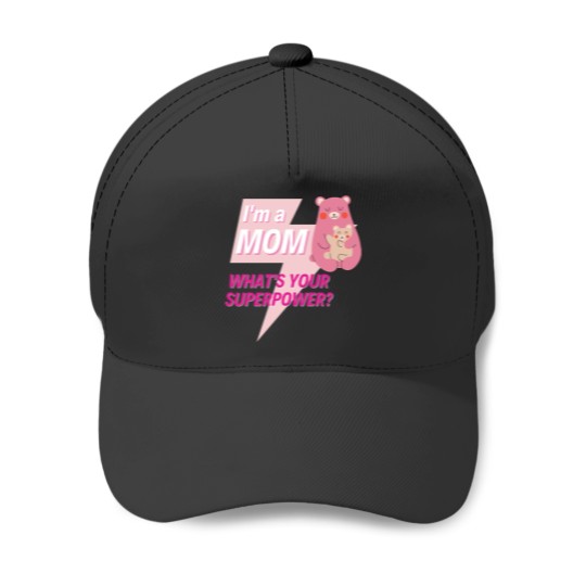 Discover Im a Mom whats your superpower Baseball Caps