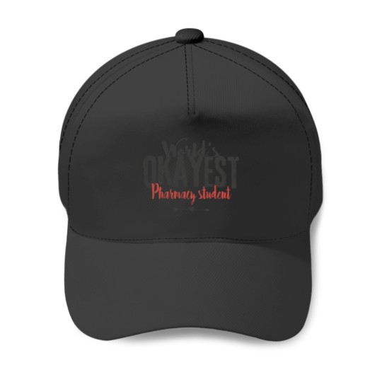 Discover World_s Okayest Pharmacy Student Funny Pharmacist Saying Baseball Caps