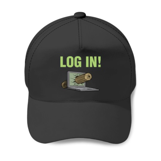 Discover Log In Baseball Caps