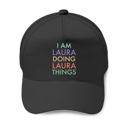 Discover I am Laura Doing Laura Things Fun Celebration 4251 Baseball Caps