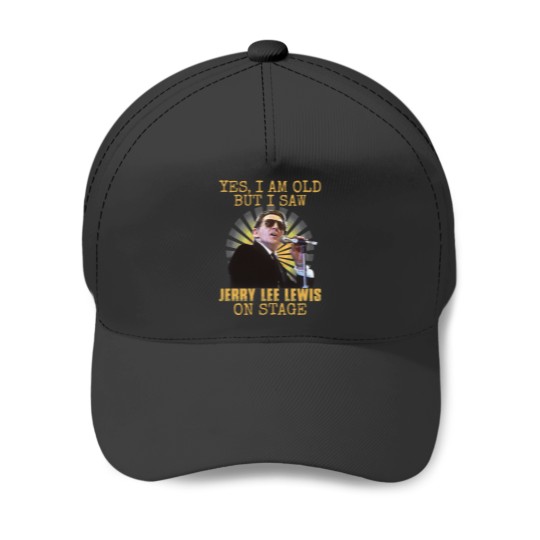 Discover Yes I'm Old But I Saw Jerry Lee Lewis On Stage Baseball Caps