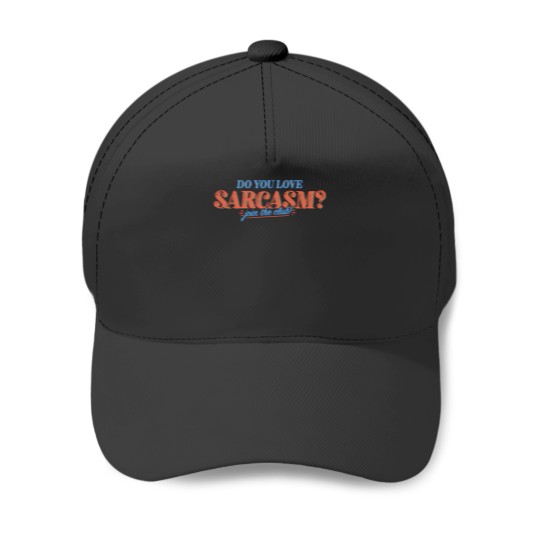Discover Sarcasm Club Baseball Caps