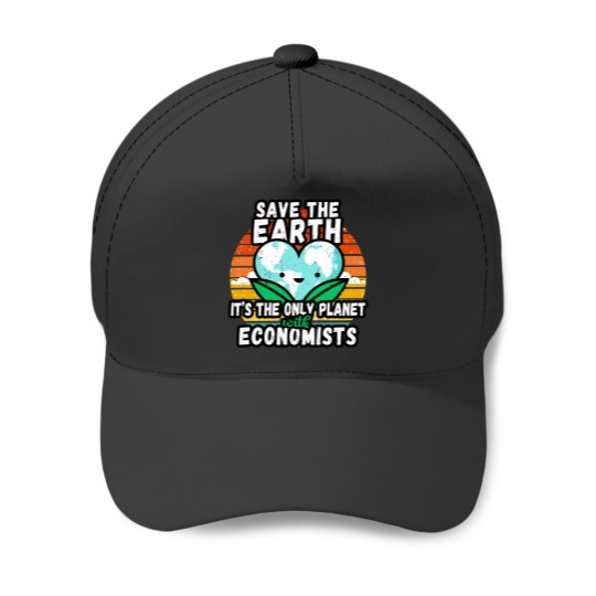 Discover ECONOMIST  EARTH DAY GIFT - SAVE THE EARTH IT_S THE ONLY PLANET WITH ECONOMISTS Baseball Caps