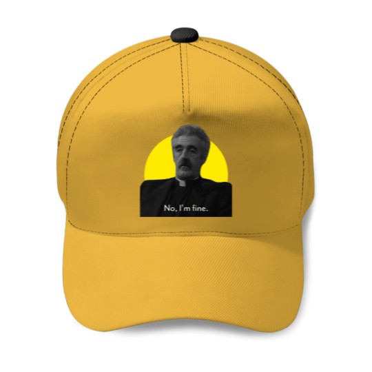 Discover Father Stone No, I'm fine. (Father Ted) Baseball Caps