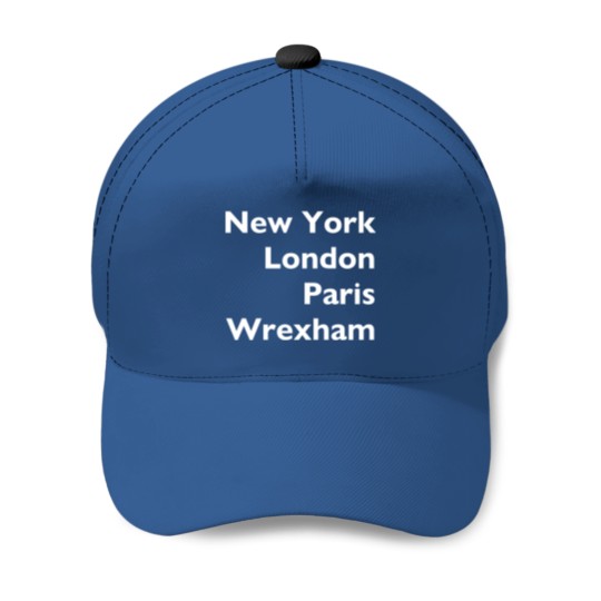 Discover New York London Paris Wrexham Baseball Caps
