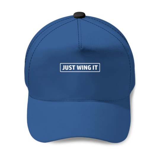 Discover Just wing it Just wing it Just wing it Baseball Caps
