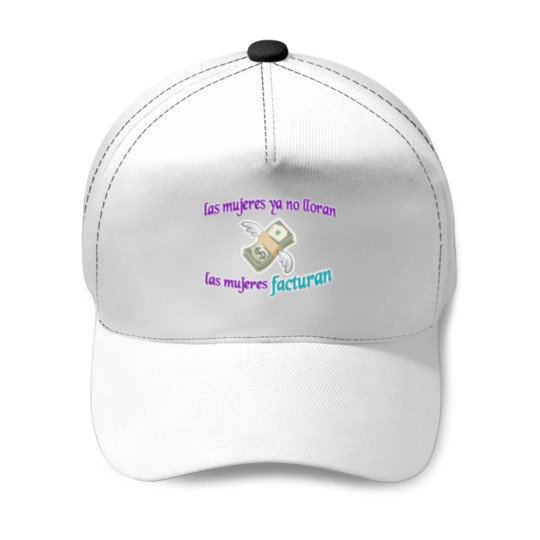 Discover Las mujeres ya no lloran, las mujeres facturan Baseball Caps