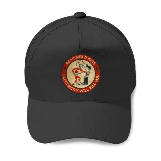 Discover Electricity Will Kill You (8) Baseball Caps