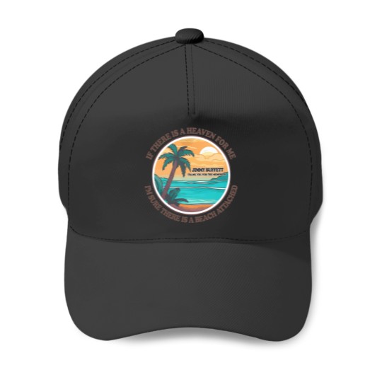 Discover Jimmy Buffett Memorial Baseball Caps, If There's a Heaven for Me I'm Sure it Has a Beach Attached Baseball Caps