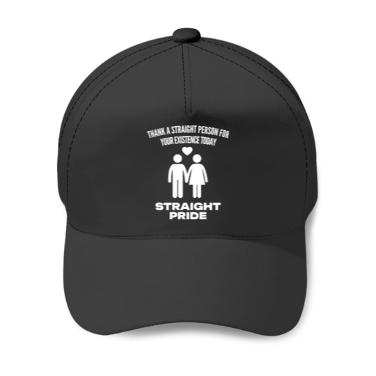 Discover Straight Pride Thank a Straight Person for Your Existence Today Baseball Caps, Conservative Baseball Caps