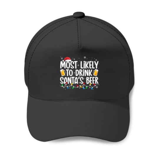 Discover Most Likely To Drink Santa's Beer Funny Christmas Drinking Baseball Caps