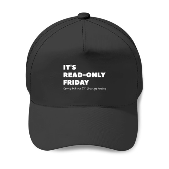 Discover It`s read only Friday No change today Sysadmin Baseball Caps