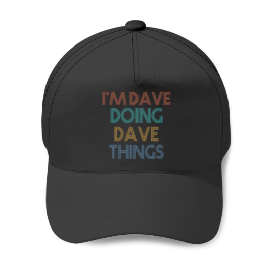 Discover I'm Dave Doing Dave Things Baseball Caps