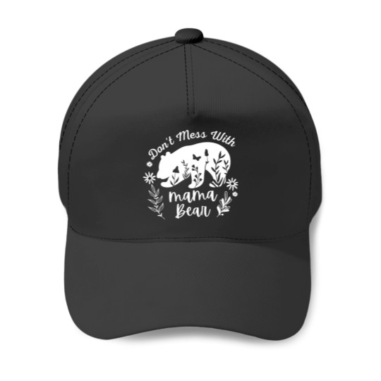 Discover Don_t Mess With Mama Bear - Funny Baseball Caps