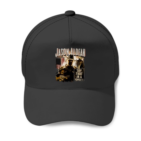 Discover Vintage Jason Aldean Baseball Caps, Try That In A Small Town Baseball Caps