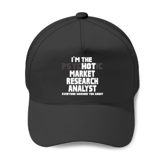 Discover Baseball Caps Psychotic Hot Market Research Analyst Funny Gift
