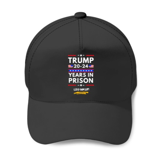 Discover Lock Him Up 2020-2024 Years In Prison Anti-Trump Unisex Baseball Caps