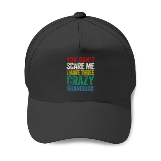 Discover You Cant Scare Me I Have Three Grandkids Baseball Caps