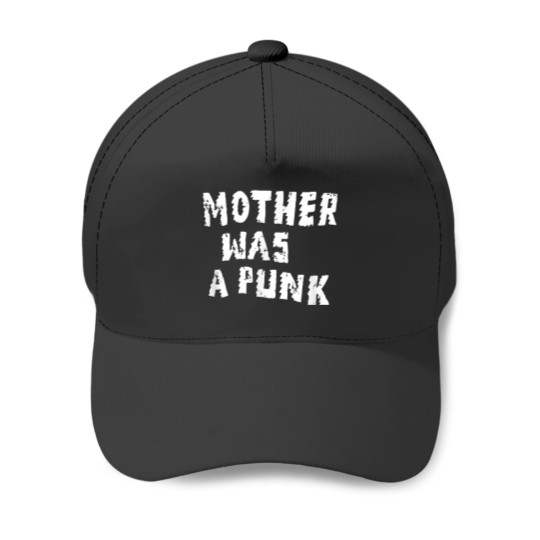 Discover Mother was a punk Baseball Caps