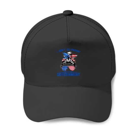 Discover I Dont CoParent With The Government Funny Parenting Mom Baseball Caps