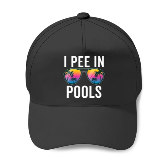Discover I Pee In Pools Sunglasses - I Pee In Pools - Baseball Caps