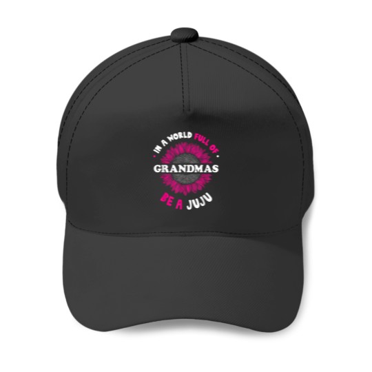 Discover Gifts for Juju In a World Full of Grandmas be a Juju 8349 Baseball Caps