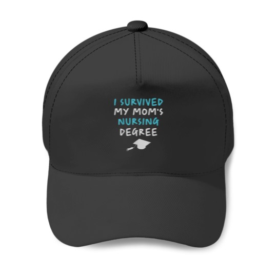 Discover I Survived My Moms Nursing Degree Funny Mom Graduation 5238 Baseball Caps