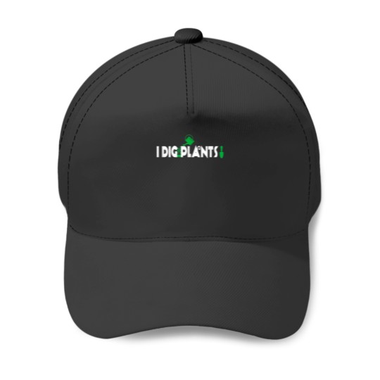 Discover I Dig Plants Shirt Funny Gardener Humor Gardening Humor Gift Baseball Caps