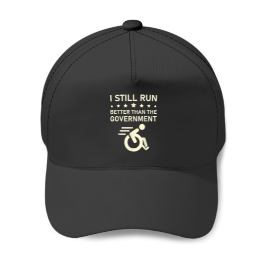 Discover I Still Run Better Than The Government Political Wheelchair Baseball Caps