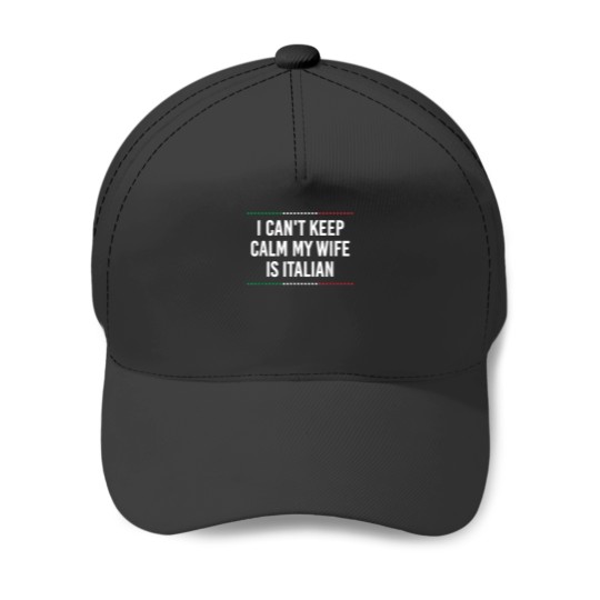 Discover I Cant Keep Calm My Wife Is Italian Funny Husband Humor Baseball Caps