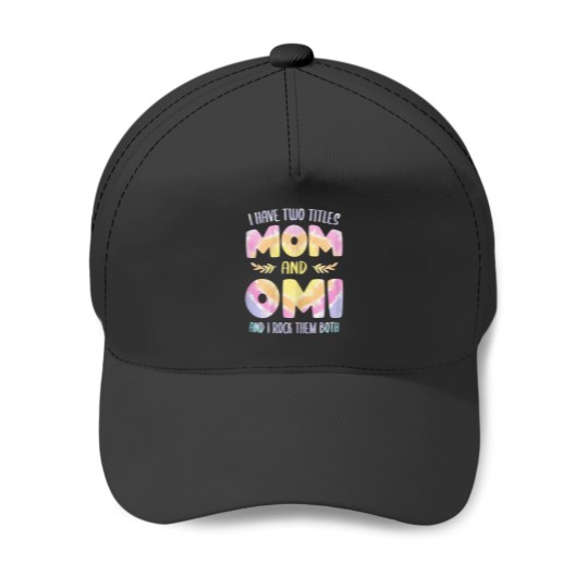 Discover I have two Titles Mom and Omi Grandma Mothers Day Baseball Caps