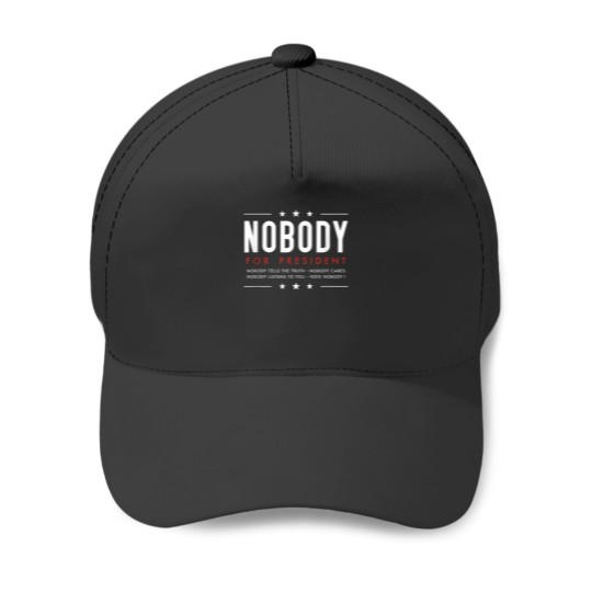 Discover Nobody for President Presidential Election Funny Political Baseball Caps
