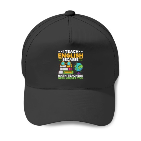 Discover I Teach English because Math Teacher need Heroes too Teacher Baseball Caps