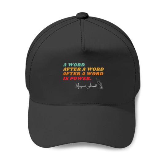 Discover Margaret Atwood Quote Baseball Cap: A Word After A Word Is Power